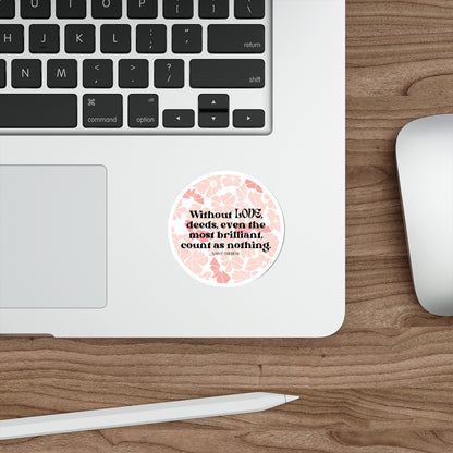 "Without Love" St Therese quote sticker
