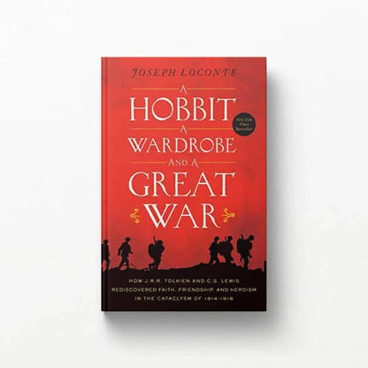 A Hobbit, a Wardrobe, and a Great War: How J.R.R. Tolkien and C.S. Lewis Rediscovered Faith, Friendship, and Heroism in the Cataclysm of 1914-1918 - Paperback
