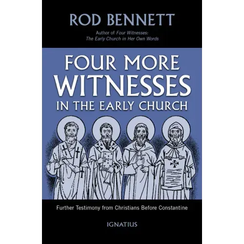 Four More Witnesses: Further Testimony from Christians Before Constantine