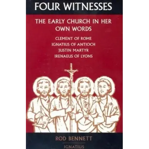 Four Witnesses: The Early Church in Her Own Words